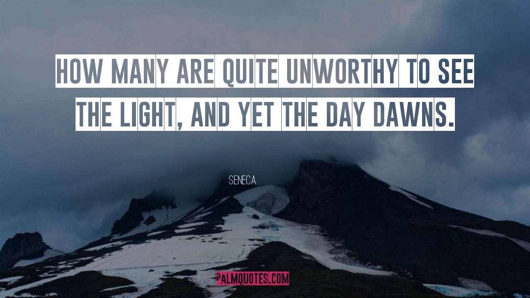 Seneca. Quotes: How many are quite unworthy