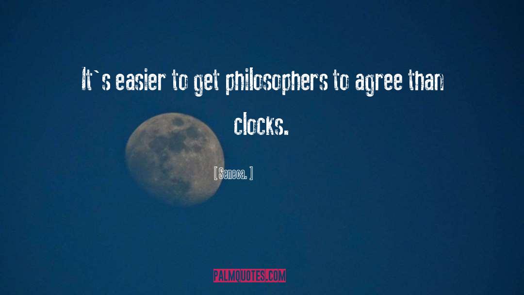 Seneca. Quotes: It's easier to get philosophers
