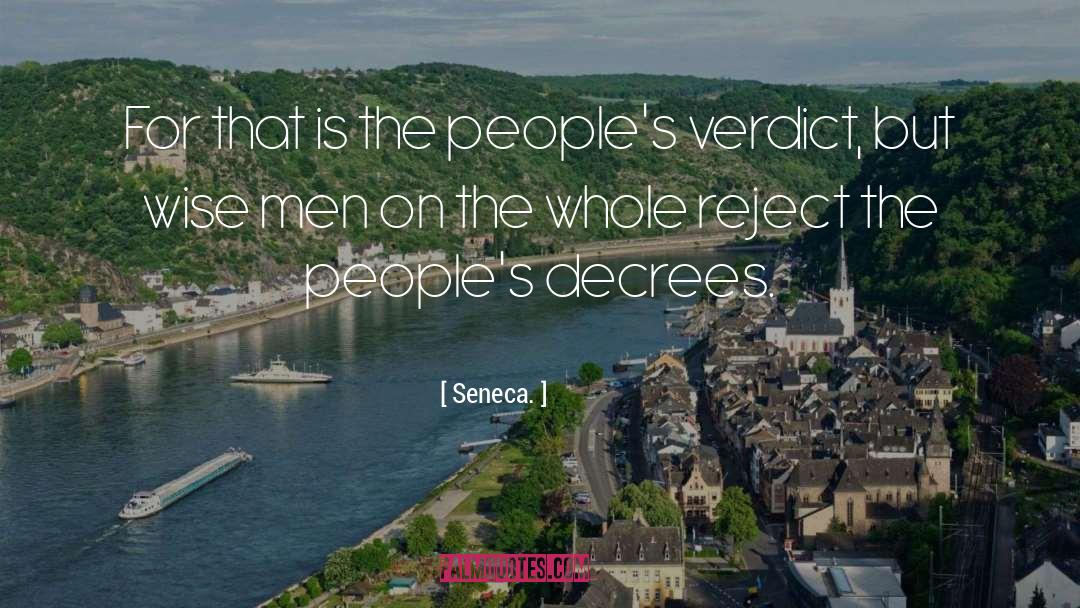 Seneca. Quotes: For that is the people's