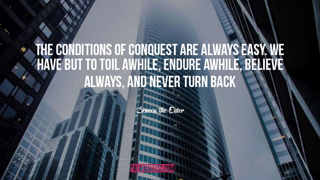 Seneca The Elder Quotes: The conditions of conquest are