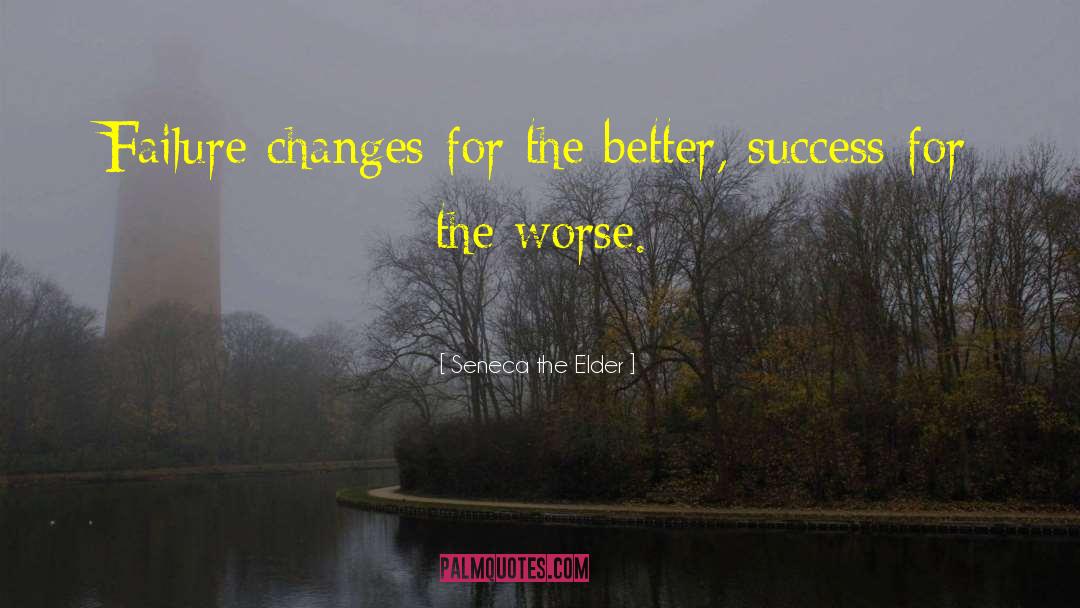 Seneca The Elder Quotes: Failure changes for the better,