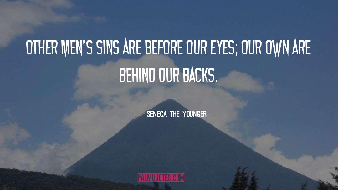 Seneca The Younger Quotes: Other men's sins are before