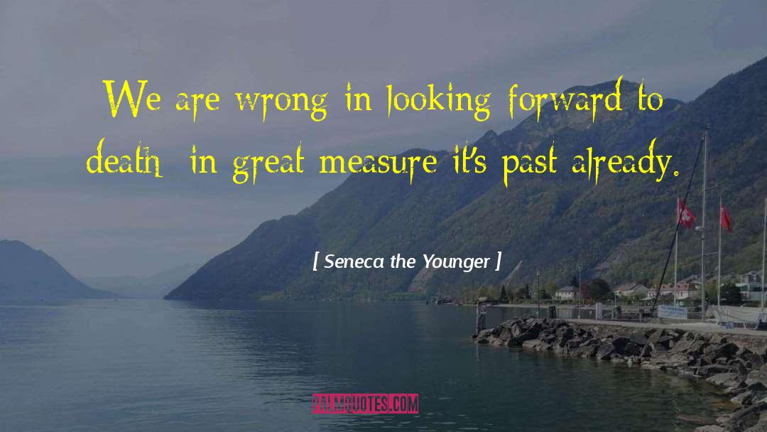 Seneca The Younger Quotes: We are wrong in looking