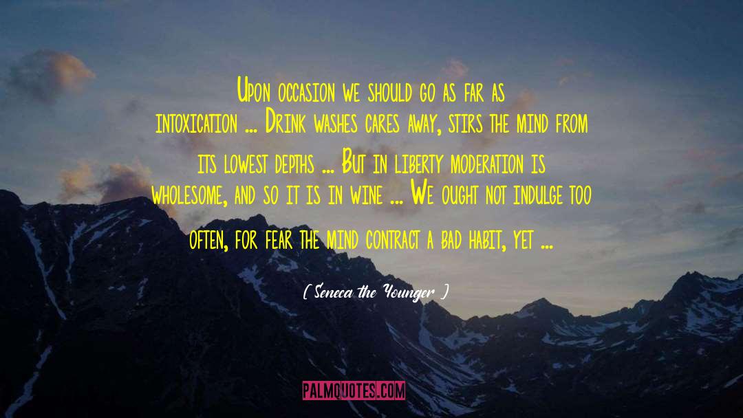 Seneca The Younger Quotes: Upon occasion we should go