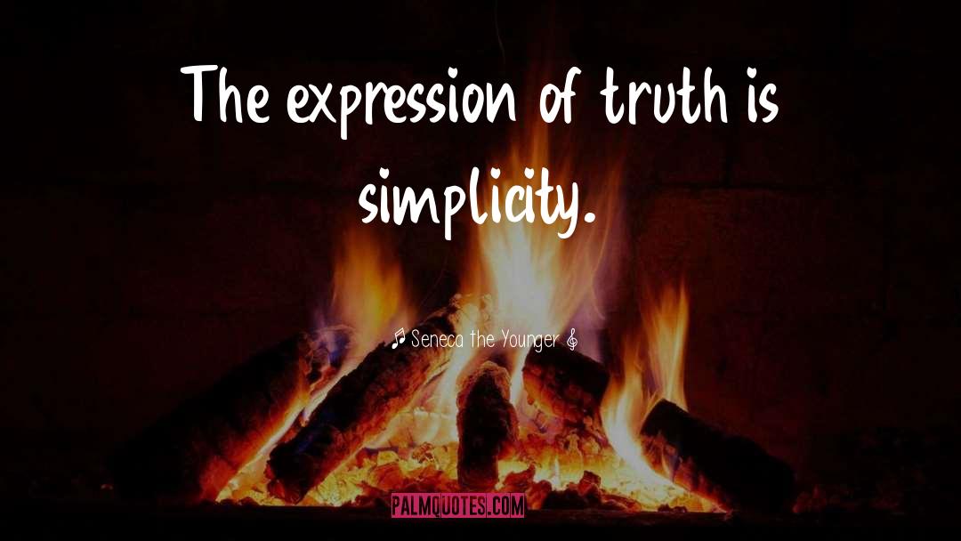 Seneca The Younger Quotes: The expression of truth is
