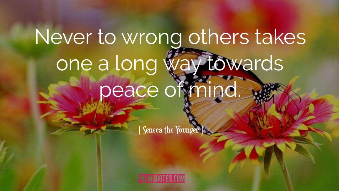 Seneca The Younger Quotes: Never to wrong others takes