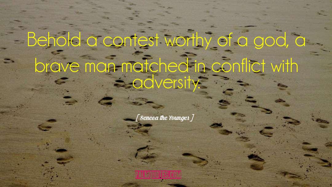 Seneca The Younger Quotes: Behold a contest worthy of