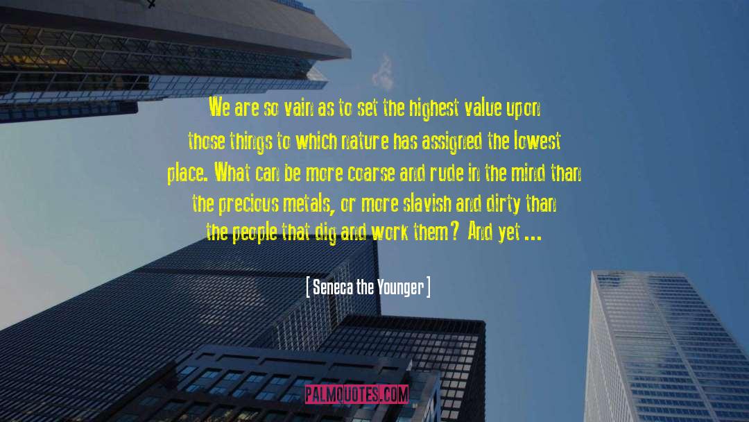 Seneca The Younger Quotes: We are so vain as