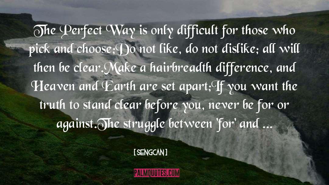 Sengcan Quotes: The Perfect Way is only