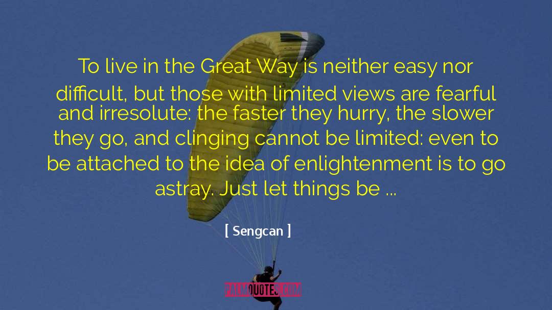 Sengcan Quotes: To live in the Great