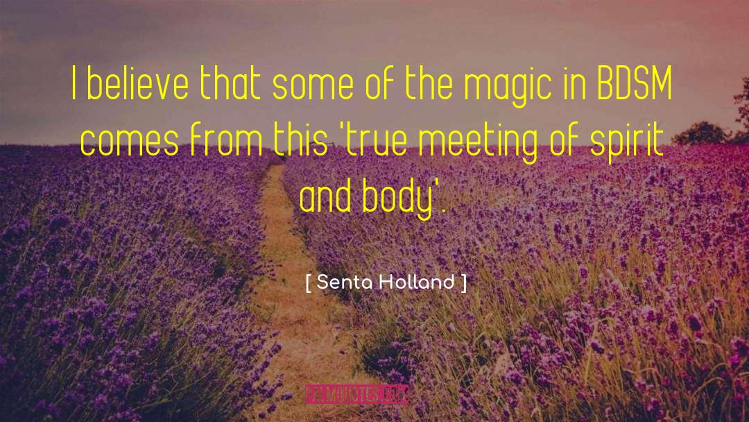 Senta Holland Quotes: I believe that some of