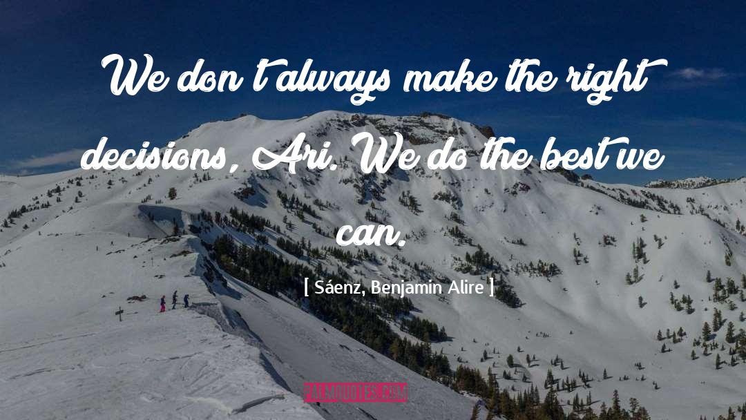 Sáenz, Benjamin Alire Quotes: We don't always make the