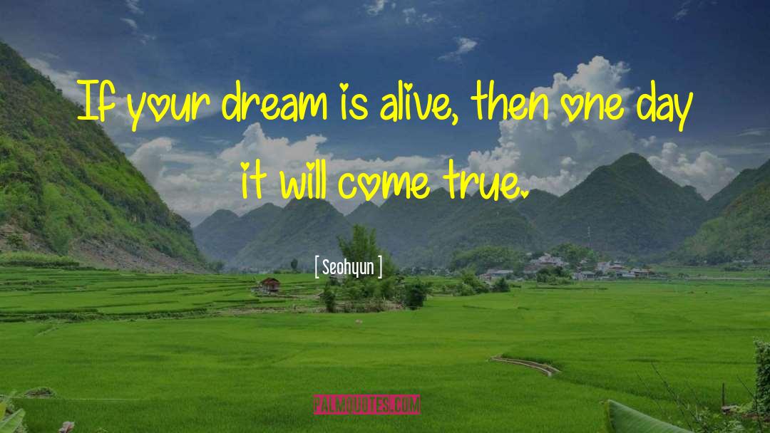 Seohyun Quotes: If your dream is alive,