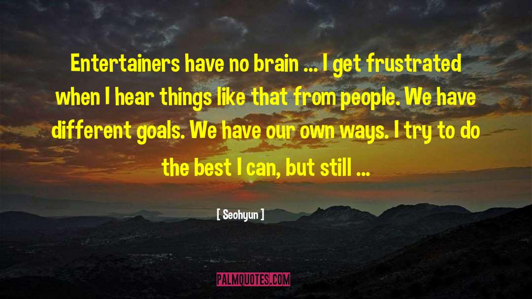 Seohyun Quotes: Entertainers have no brain ...