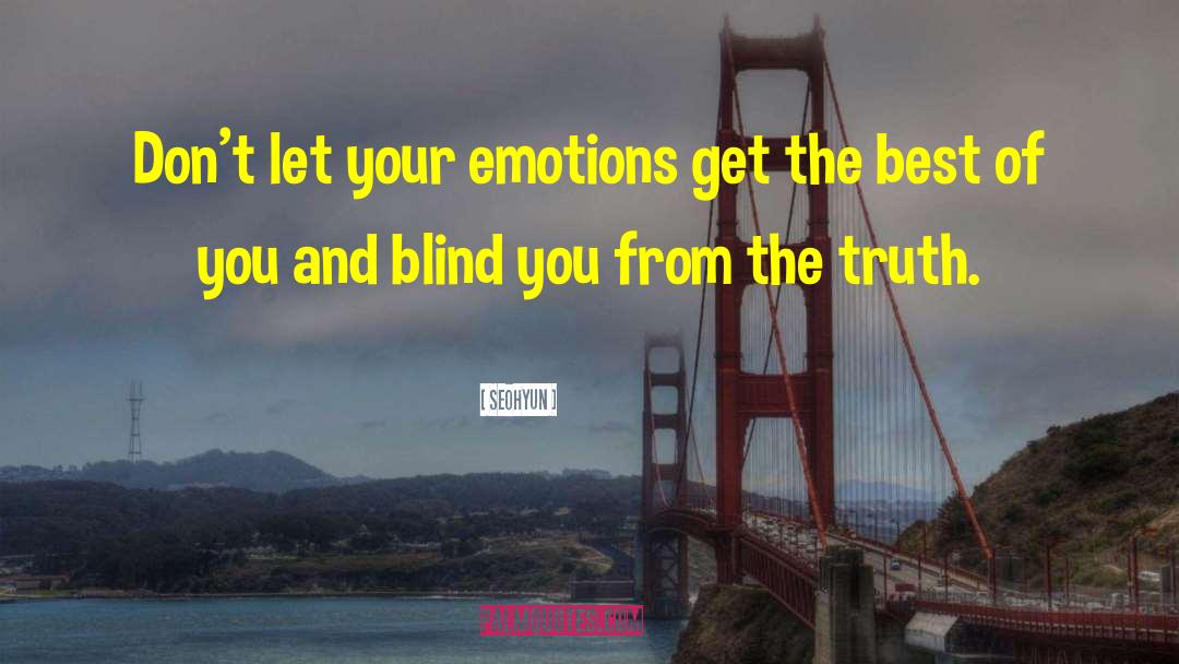 Seohyun Quotes: Don't let your emotions get