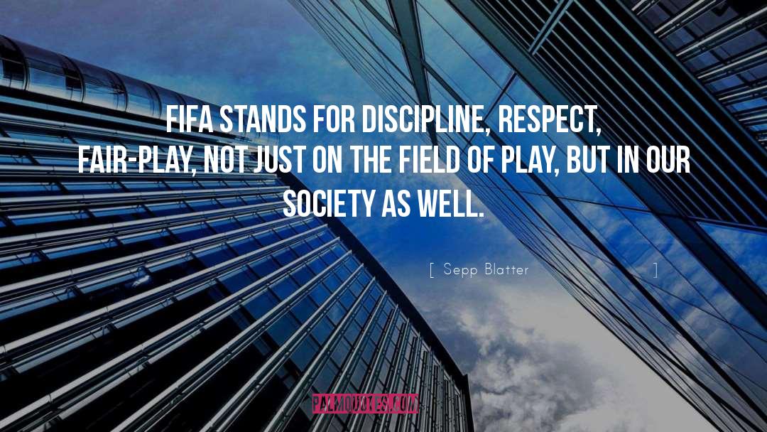 Sepp Blatter Quotes: FIFA stands for discipline, respect,
