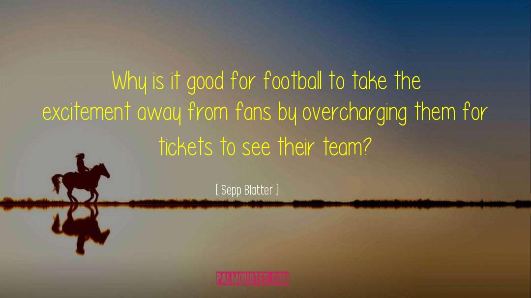 Sepp Blatter Quotes: Why is it good for