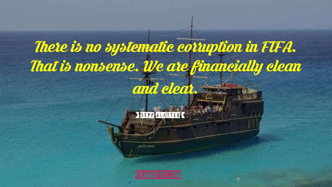 Sepp Blatter Quotes: There is no systematic corruption