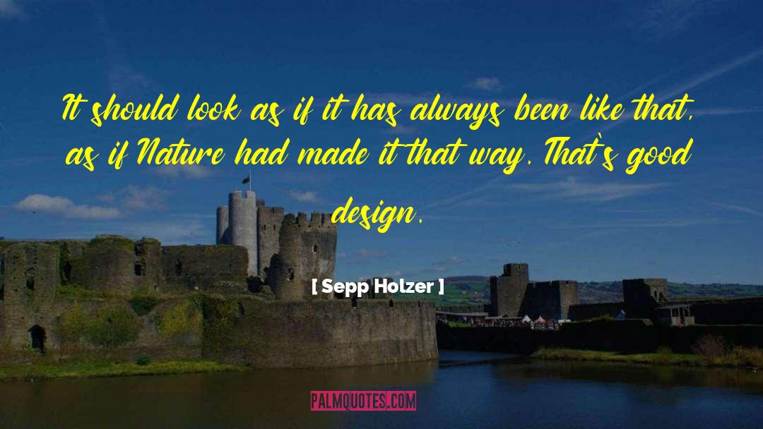 Sepp Holzer Quotes: It should look as if