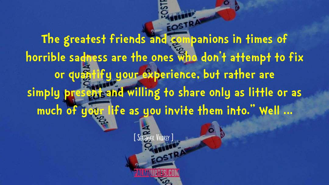 September Vaudrey Quotes: The greatest friends and companions