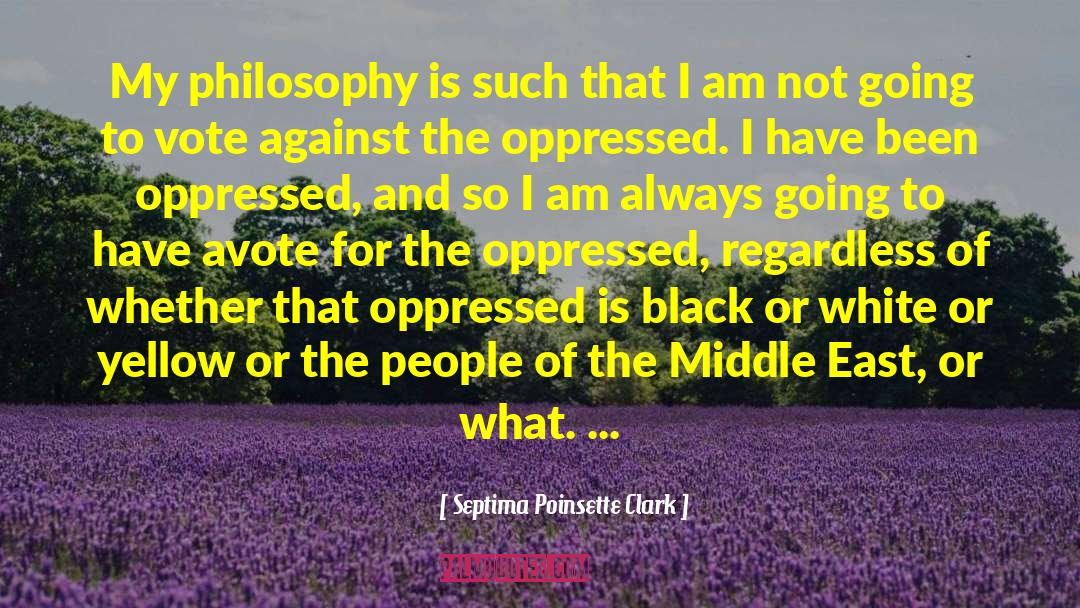 Septima Poinsette Clark Quotes: My philosophy is such that