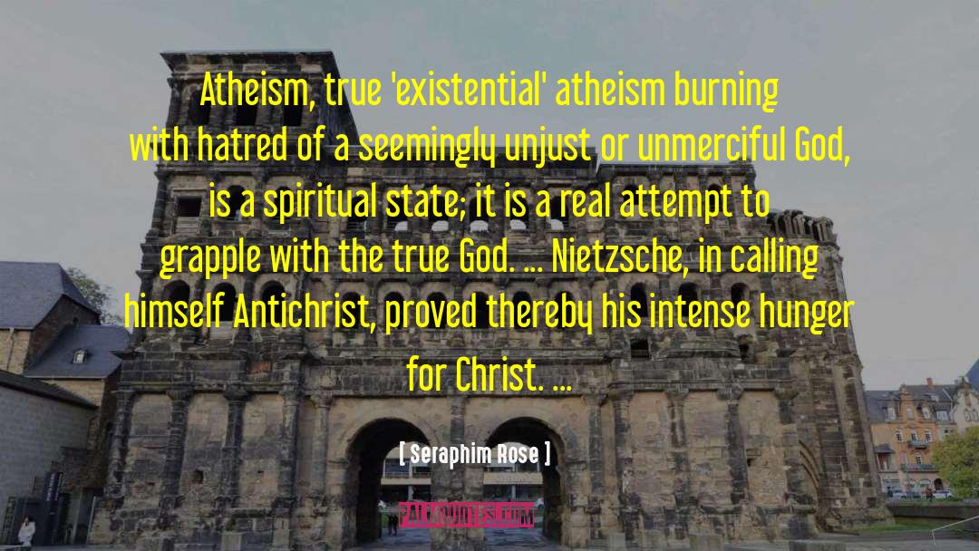 Seraphim Rose Quotes: Atheism, true 'existential' atheism burning