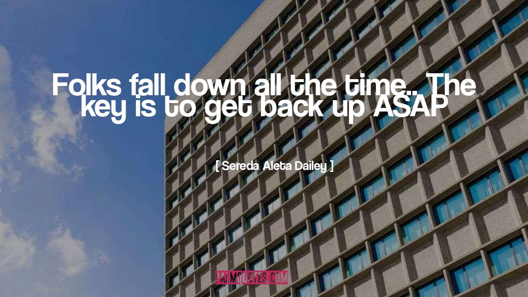 Sereda Aleta Dailey Quotes: Folks fall down all the