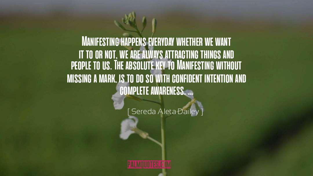 Sereda Aleta Dailey Quotes: Manifesting happens everyday whether we