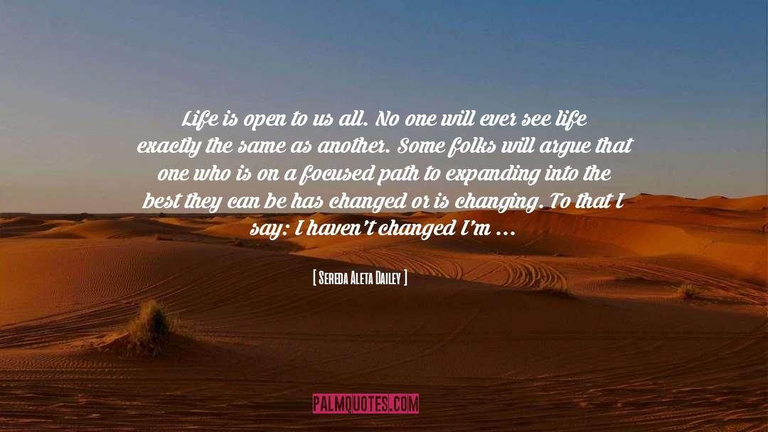 Sereda Aleta Dailey Quotes: Life is open to us