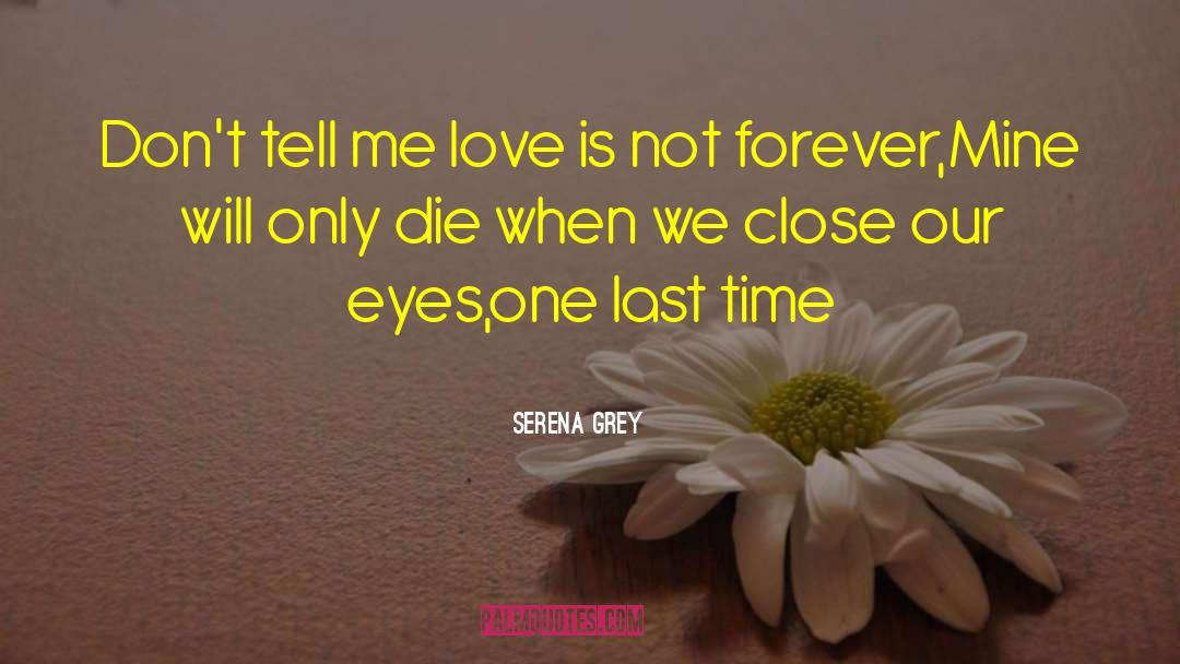 Serena Grey Quotes: Don't tell me love is