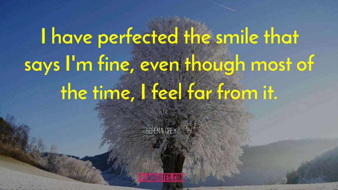Serena Grey Quotes: I have perfected the smile