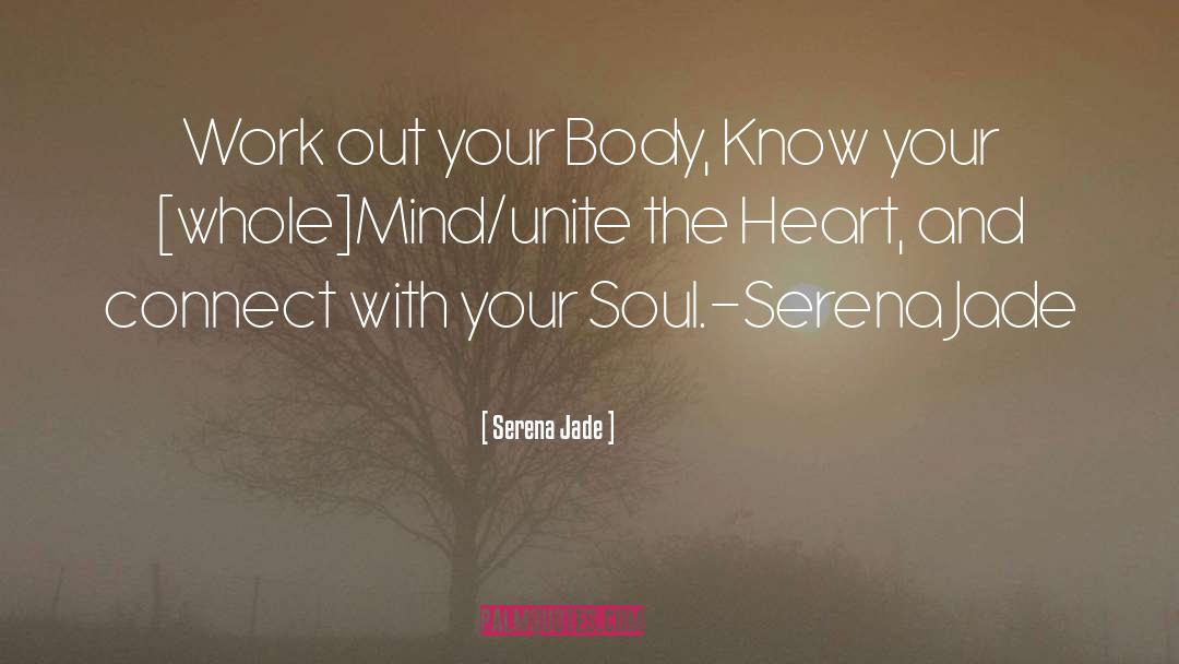Serena Jade Quotes: Work out your Body, Know