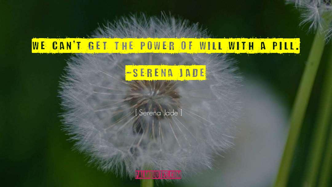 Serena Jade Quotes: We can't get the power