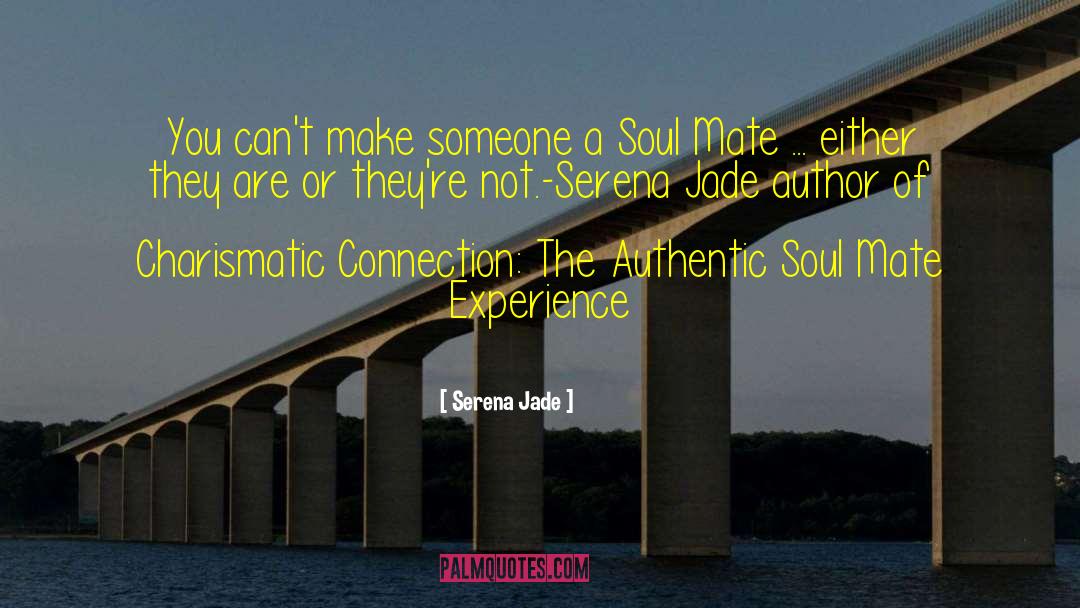 Serena Jade Quotes: You can't make someone a