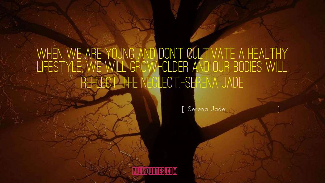 Serena Jade Quotes: When we are young and