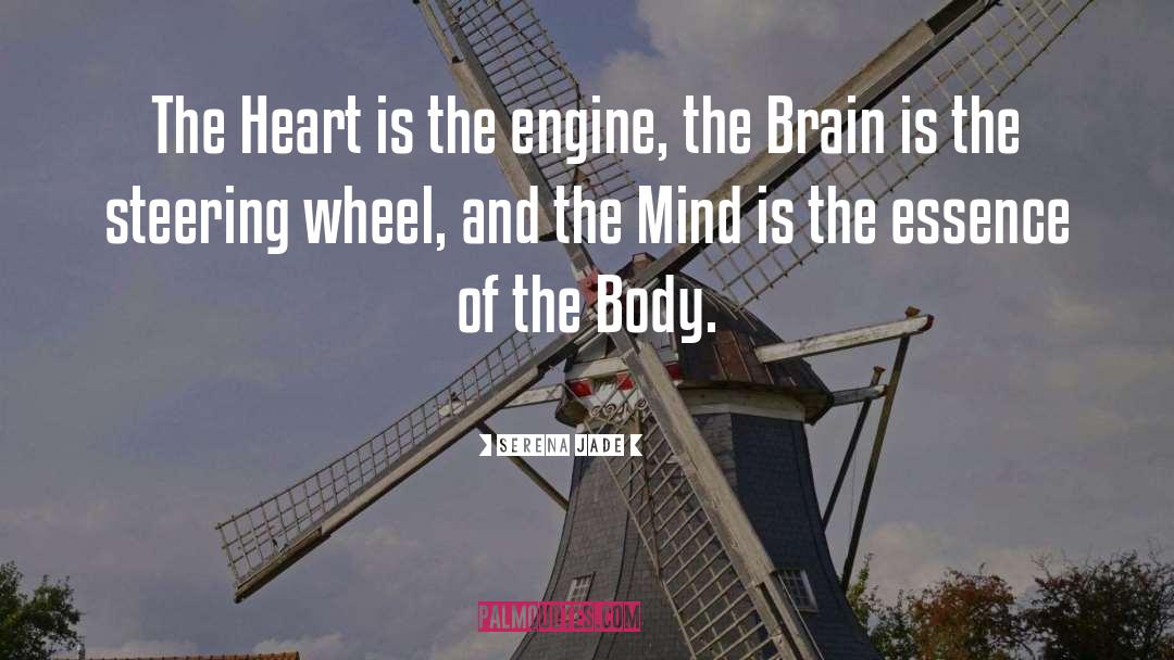 Serena Jade Quotes: The Heart is the engine,