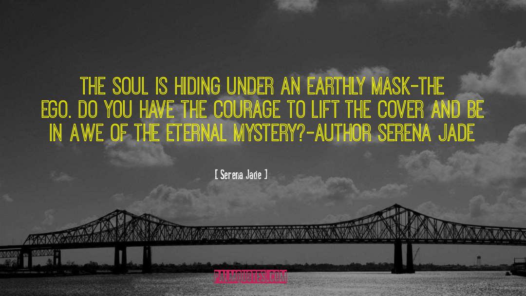 Serena Jade Quotes: The Soul is hiding under