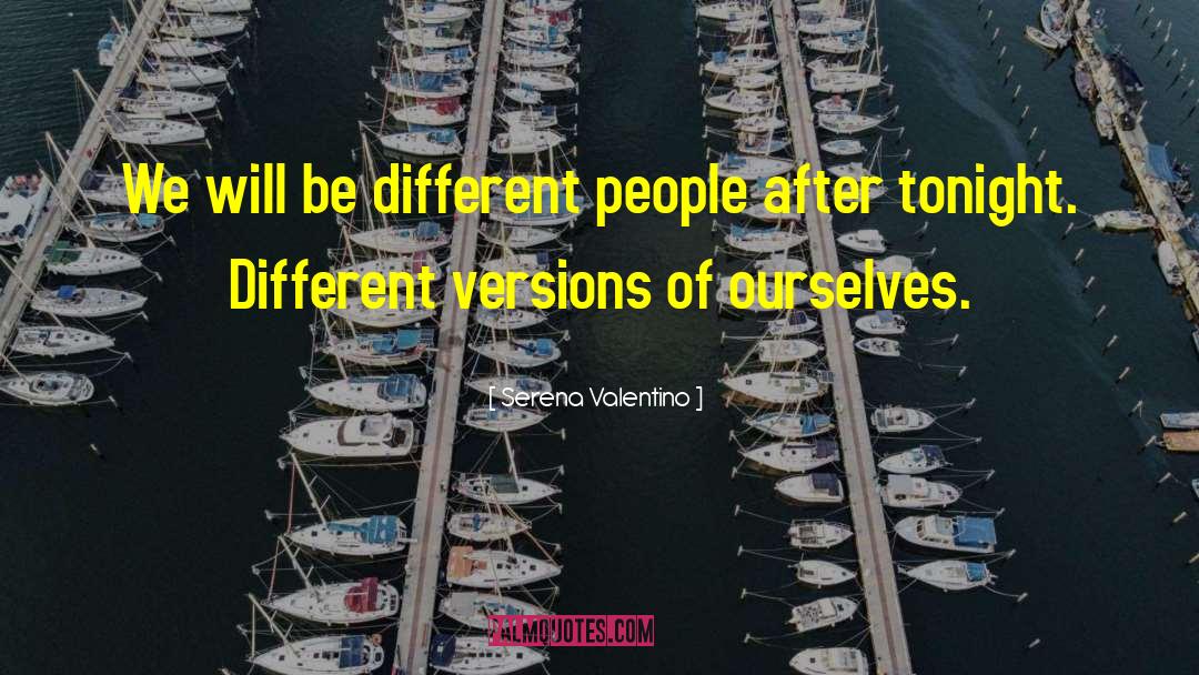 Serena Valentino Quotes: We will be different people