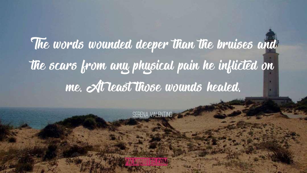 Serena Valentino Quotes: The words wounded deeper than