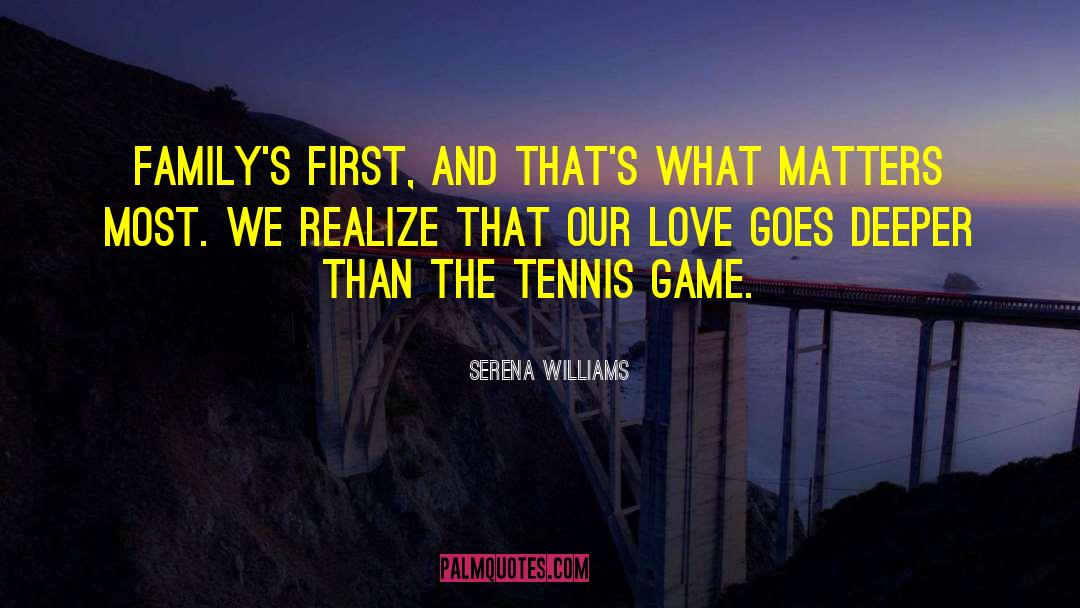 Serena Williams Quotes: Family's first, and that's what