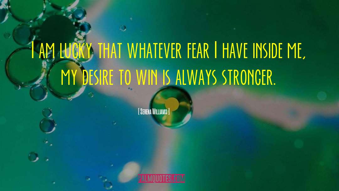 Serena Williams Quotes: I am lucky that whatever