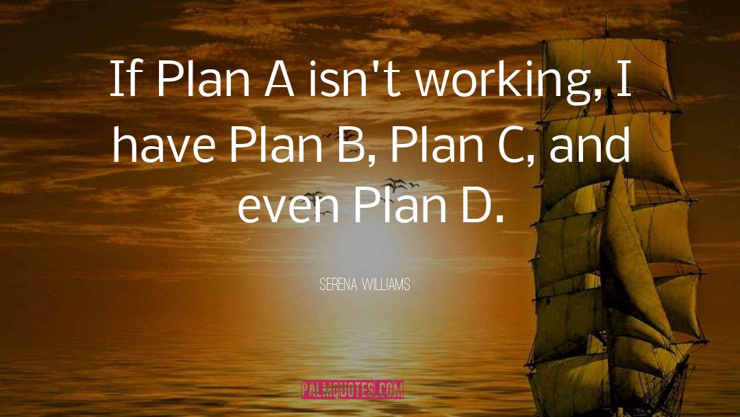 Serena Williams Quotes: If Plan A isn't working,