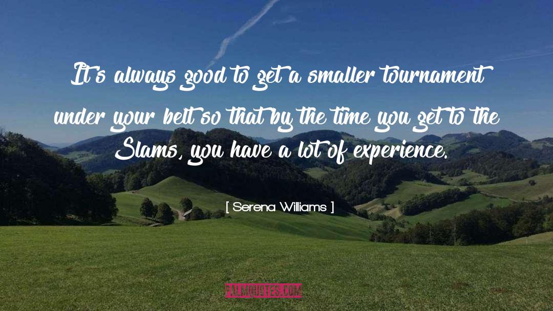 Serena Williams Quotes: It's always good to get