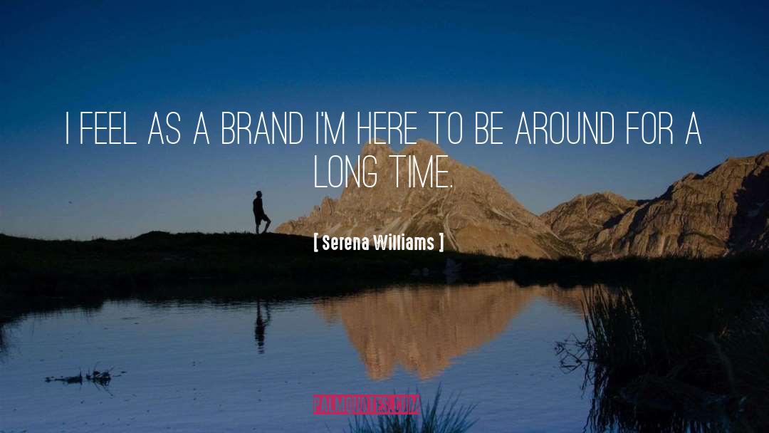 Serena Williams Quotes: I feel as a brand