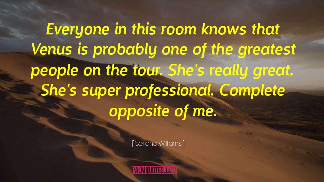 Serena Williams Quotes: Everyone in this room knows