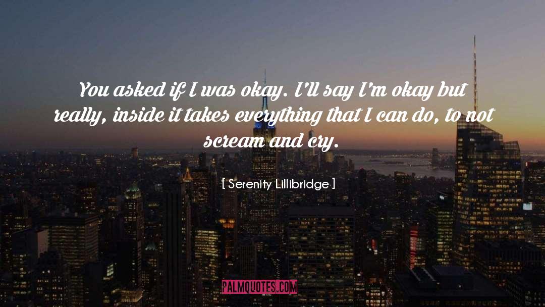 Serenity Lillibridge Quotes: You asked if I was