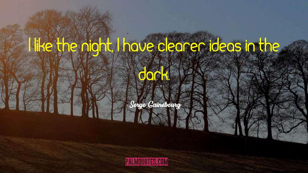 Serge Gainsbourg Quotes: I like the night, I