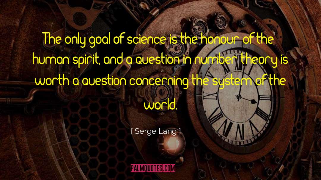 Serge Lang Quotes: The only goal of science