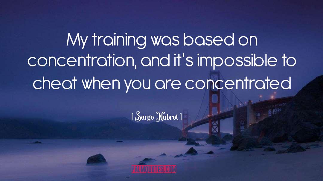 Serge Nubret Quotes: My training was based on