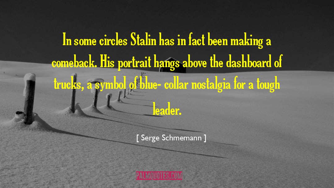 Serge Schmemann Quotes: In some circles Stalin has